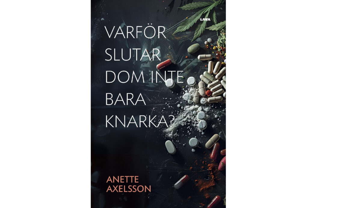 "Varför slutar dom inte bara knarka?" av Anette Axelsson